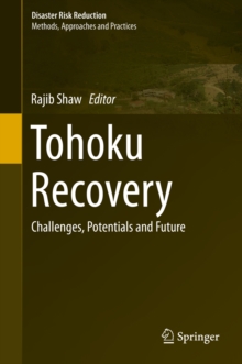 Tohoku Recovery : Challenges, Potentials and Future