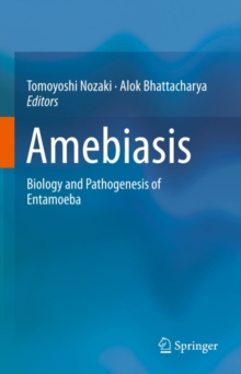 Amebiasis : Biology and Pathogenesis of Entamoeba