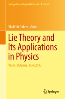 Lie Theory and Its Applications in Physics : Varna, Bulgaria, June 2013