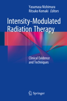 Intensity-Modulated Radiation Therapy : Clinical Evidence and Techniques