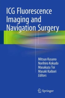 ICG Fluorescence Imaging and Navigation Surgery, Hardback Book ICG Fluorescence Imaging and Navigation Surgery, Hardback Book