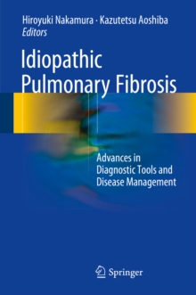 Idiopathic Pulmonary Fibrosis : Advances in Diagnostic Tools and Disease Management