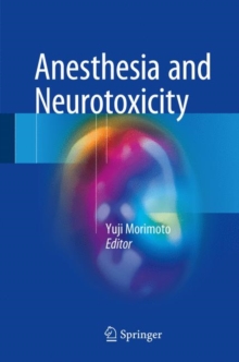 Anesthesia and Neurotoxicity, Hardback Book Anesthesia and Neurotoxicity, Hardback Book