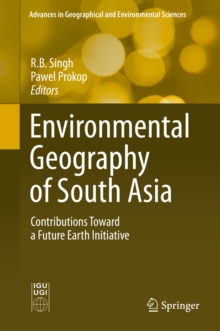 Environmental Geography of South Asia : Contributions Toward a Future Earth Initiative