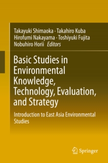 Basic Studies in Environmental Knowledge, Technology, Evaluation, and Strategy : Introduction to East Asia Environmental Studies