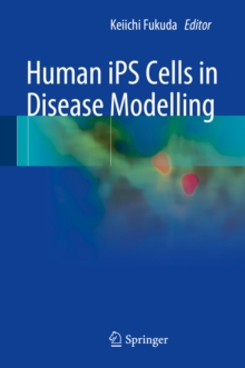 Human iPS Cells in Disease Modelling