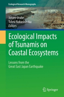 Ecological Impacts of Tsunamis on Coastal Ecosystems : Lessons from the Great East Japan Earthquake