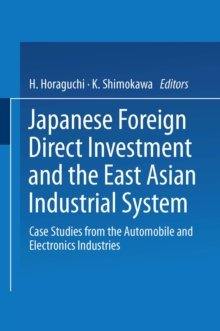 Japanese Foreign Direct Investment and the East Asian Industrial System : Case Studies from the Automobile and Electronics Industries