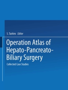 Operation Atlas of Hepato-Pancreato-Biliary Surgery : Collected Case Studies