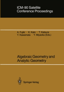 ICM-90 Satellite Conference Proceedings : Algebraic Geometry and Analytic Geometry