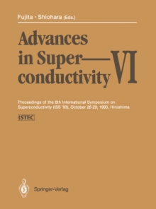 Advances in Superconductivity VI : Proceedings of the 6th International Symposium on Superconductivity (ISS '93), October 26-29, 1993, Hiroshima Volumes 1 and 2