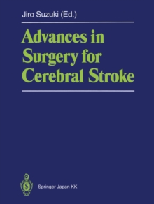 Advances in Surgery for Cerebral Stroke : Proceedings of the International Symposium on Surgery for Cerebral Stroke, Sendai 1987