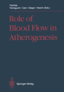 Role of Blood Flow in Atherogenesis : Proceedings of the International Symposium, Hyogo, October 1987