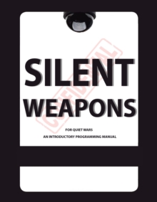 Silent Weapons for Quiet Wars : An Introductory Programming Manual, Paperback / softback Book Silent Weapons for Quiet Wars : An Introductory Programming Manual, Paperback / softback Book