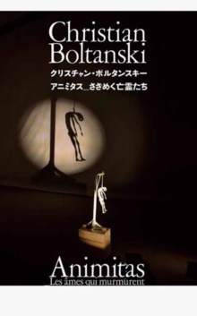 Christian Boltanski : Animitas Les Ames Qui Murmurent, Hardback Book Christian Boltanski : Animitas Les Ames Qui Murmurent, Hardback Book