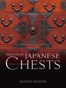 Traditional Japanese Chests: A Definitive Guide, Hardback Book Traditional Japanese Chests: A Definitive Guide, Hardback Book