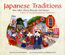 Japanese Traditions : Rice Cakes, Cherry Blossoms and Matsuri: A Year of Seasonal Japanese Festivities