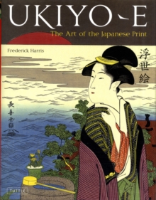 Ukiyo-e : The Art of the Japanese Print