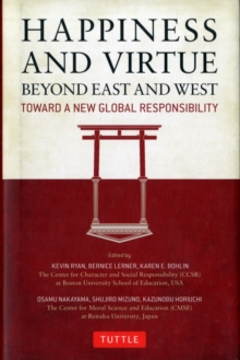 Happiness and Virtue Beyond East and West : Toward a New Global Responsibility, Hardback Book Happiness and Virtue Beyond East and West : Toward a New Global Responsibility, Hardback Book