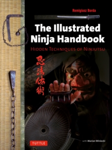 The Illustrated Ninja Handbook : Hidden Techniques of Ninjutsu, Paperback Book The Illustrated Ninja Handbook : Hidden Techniques of Ninjutsu, Paperback Book