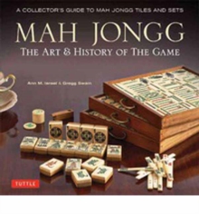 Mah Jongg: The Art of the Game : A Collector's Guide to Mah Jongg Tiles and Sets