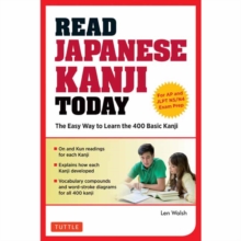 Read Japanese Kanji Today : The Easy Way to Learn the 400 Basic Kanji [JLPT Levels N5 + N4 and AP Japanese Language & Culture Exam]