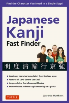 Japanese Kanji Fast Finder : Find the Character you Need in a Single Step!
