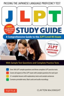 JLPT Study Guide : The Comprehensive Guide to the JLPT Level N5 Exam (Companion Materials and Online Audio Recordings Included)