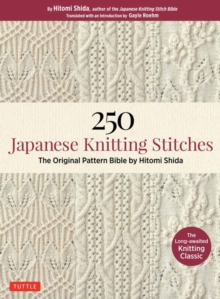 250 Japanese Knitting Stitches : The Original Pattern Bible by Hitomi Shida