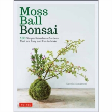 Moss Ball Bonsai : 100 Beautiful Kokedama That are Fun to Create