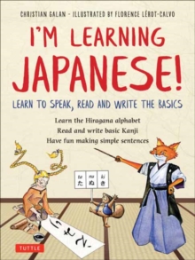 I'm Learning Japanese! : Learn to Speak, Read and Write the Basics