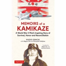 Memoirs of a Kamikaze : A World War II Pilot's Inspiring Story of Survival, Honor and Reconciliation