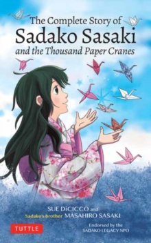 The Complete Story Of Sadako Sasaki : And The Thousand Paper Cranes