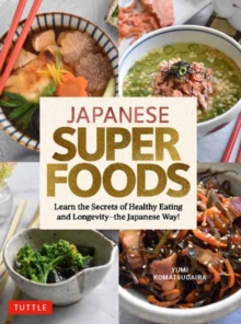 Japanese Superfoods : Learn the Secrets of Healthy Eating and Longevity - the Japanese Way!