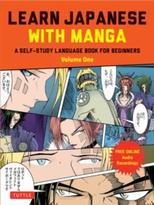 Learn Japanese with Manga Volume One : A Self-Study Language Book for Beginners - Learn to read, write and speak Japanese with manga comic strips! (free online audio) Volume 1