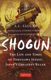 Shogun : The Life and Times of Tokugawa Ieyasu: Japan's Greatest Ruler