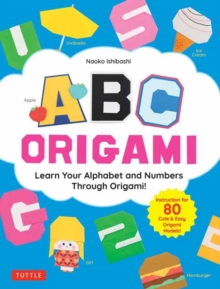 ABC Origami : Learn Your Alphabet and Numbers Through Origami! (80 Cute & Easy Paper Models!)