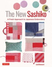 The New Sashiko : A Fresh Approach to Japanese Embroidery