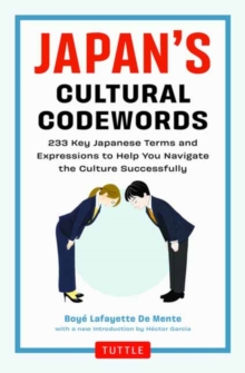 Japan's Cultural Codewords : 233 Key Japanese Terms and Expressions to Help You Navigate the Culture Successfully