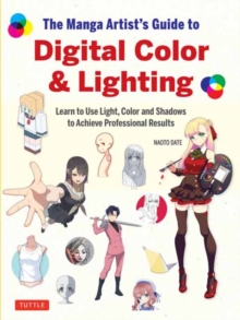 Tuttle Publishing The Manga Artist's Guide To Digital Color & Lighting , Learn To Use Light, Color And Shadows To Achieve Professional Results