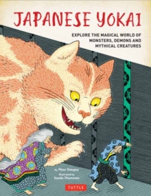 Japanese Yokai : Explore the Magical World of Monsters, Demons and Mythical Creatures
