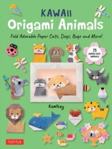 Kawaii Origami Animals : Fold Adorable Paper Cats, Dogs, Bugs and More! (75 Easy-to-Fold Projects!)