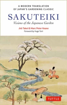 Sakuteiki: Visions of the Japanese Garden : A Modern Translation of Japan's Gardening Classic