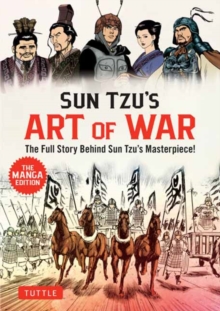 Sun Tzu's Art of War: The Manga Edition : The Full Story Behind Sun Tzu's Masterpiece!