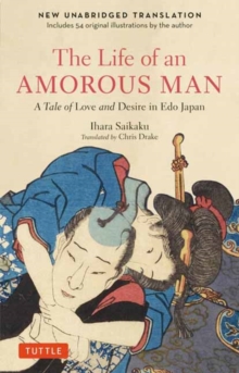 Life of an Amorous Man : A Tale of Love and Desire in Old Japan
