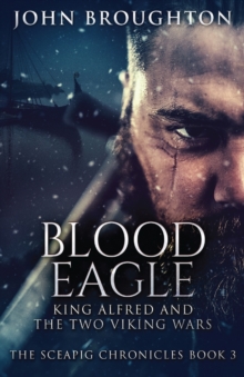 Blood Eagle : King Alfred and the Two Viking Wars