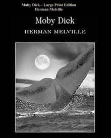Moby Dick - Large Print Edition, Paperback / softback Book Moby Dick - Large Print Edition, Paperback / softback Book
