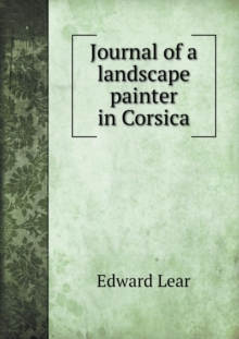 Journal of a Landscape Painter in Corsica, Paperback / softback Book Journal of a Landscape Painter in Corsica, Paperback / softback Book