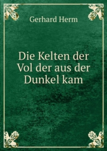 Die Kelten der Vol der aus der Dunkel kam