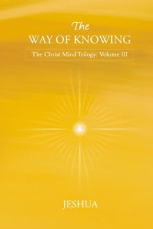 The Way of Knowing : Christ Mind Trilogy: Volume III